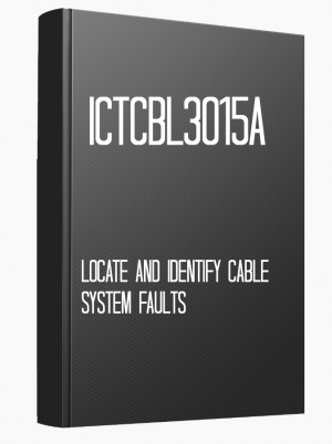 ICTCBL3015A Locate and identify cable system faults