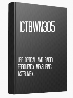 ICTBWN305 Use optical and radio frequency measuring instruments