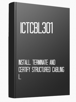 ICTCBL301 Install, terminate and certify structured cabling installation