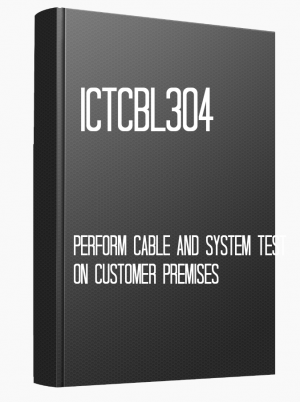 ICTCBL304 Perform cable and system test on customer premises
