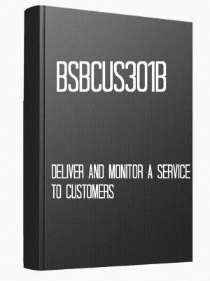 BSBCUS301B Deliver and monitor a service to customers