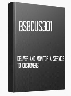 BSBCUS301 Deliver and monitor a service to customers