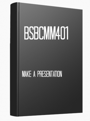 BSBCMM401 Make a presentation