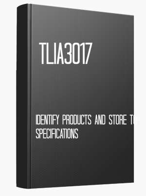 TLIA3017 Identify products and store to specifications