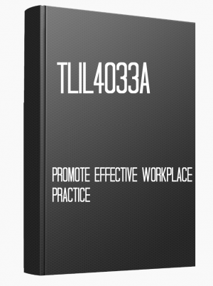 TLIL4033A Promote effective workplace practice