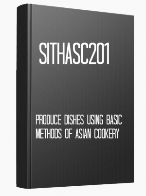 SITHASC201 Produce dishes using basic methods of Asian cookery