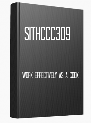 SITHCCC309 Work effectively as a cook