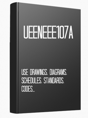 UEENEEE107A Use drawings, diagrams, schedules, standards, codes and specifications