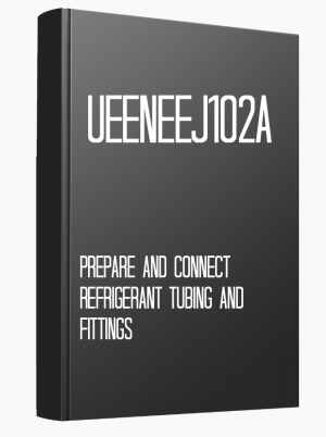 UEENEEJ102A Prepare and connect refrigerant tubing and fittings