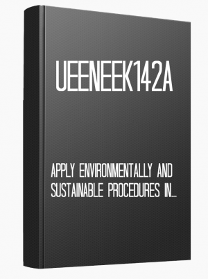 UEENEEK142A Apply environmentally and sustainable procedures in the energy sector