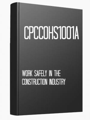 CPCCOHS1001A Work safely in the construction industry
