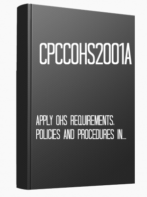 CPCCOHS2001A Apply OHS requirements, policies and procedures in the construction industry