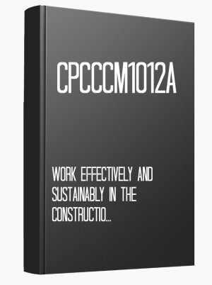 CPCCCM1012A Work effectively and sustainably in the construction industry