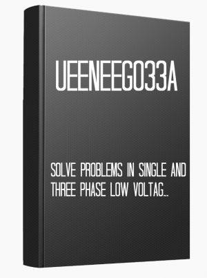 UEENEEG033A Solve problems in single and three phase low voltage electrical apparatus and circuits