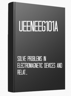 UEENEEG101A Solve problems in electromagnetic devices and related circuits