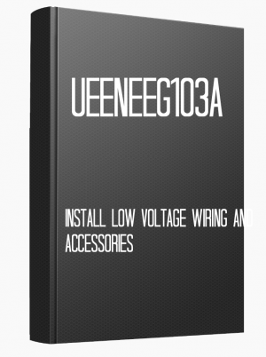 UEENEEG103A Install low voltage wiring and accessories