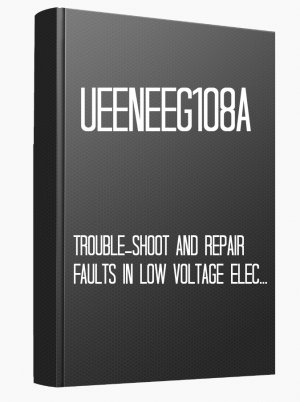 UEENEEG108A Trouble-shoot and repair faults in low voltage electrical apparatus and circuits
