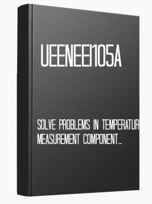 UEENEEI105A Solve problems in temperature measurement components and systems
