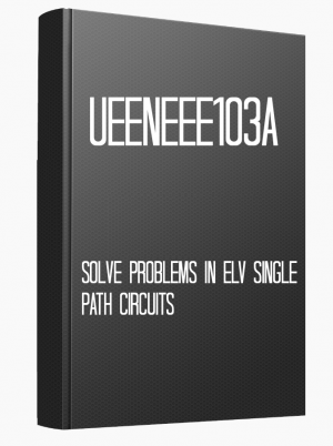 UEENEEE103A Solve problems in ELV single path circuits
