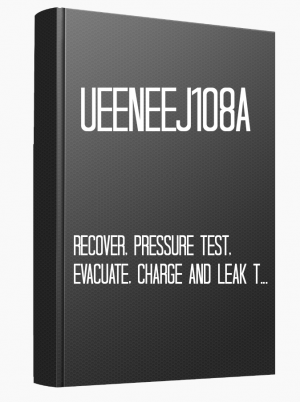 UEENEEJ108A Recover, pressure test, evacuate, charge and leak test refrigerants