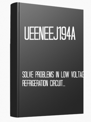 UEENEEJ194A Solve problems in low voltage refrigeration circuits