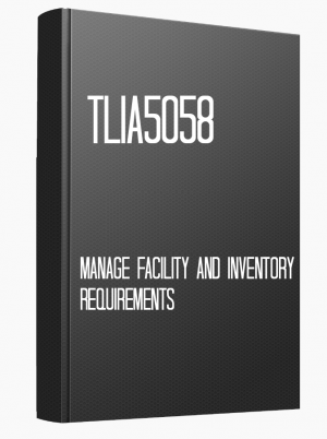 TLIA5058 Manage facility and inventory requirements