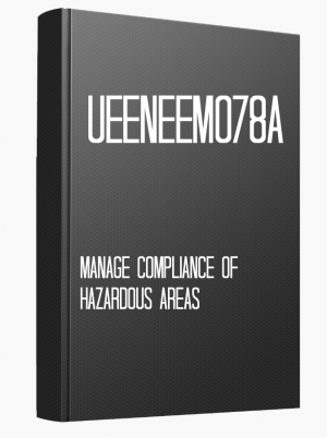 UEENEEM078A Manage compliance of hazardous areas