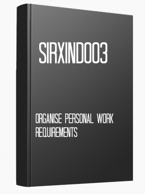 SIRXIND003 Organise personal work requirements