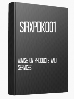 SIRXPDK001 Advise on products and services