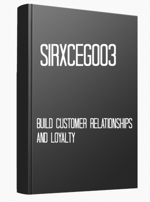 SIRXCEG003 Build customer relationships and loyalty