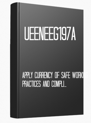 UEENEEG197A Apply currency of safe working practices and compliance verification of electrical installations