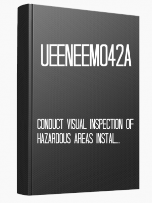 UEENEEM042A Conduct visual inspection of hazardous areas installations