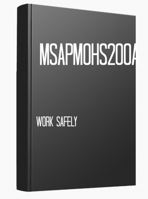 MSAPMOHS200A Work safely