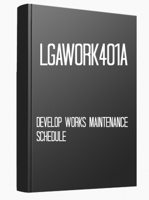 LGAWORK401A Develop works maintenance schedule