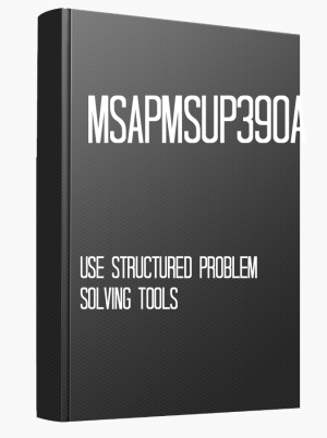 MSAPMSUP390A Use structured problem solving tools