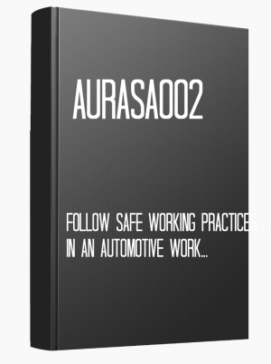 AURASA002 Follow safe working practices in an automotive workplace