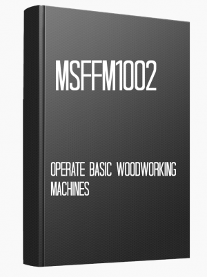 MSFFM1002 Operate basic woodworking machines