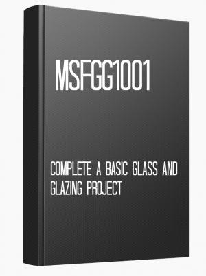 MSFGG1001 Complete a basic glass and glazing project
