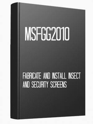 MSFGG2010 Fabricate and install insect and security screens