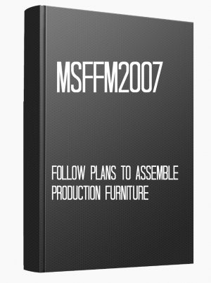 MSFFM2007 Follow plans to assemble production furniture