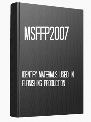 MSFFP2007 Identify materials used in furnishing production