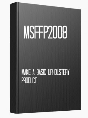 MSFFP2008 Make a basic upholstery product