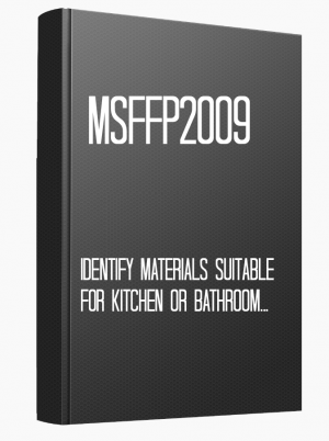 MSFFP2009 Identify materials suitable for kitchen or bathroom construction