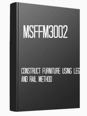 MSFFM3002 Construct furniture using leg and rail method