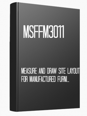 MSFFM3011 Measure and draw Site layout for manufactured furniture products