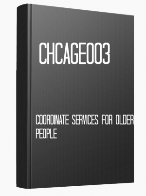 CHCAGE003 Coordinate services for older people